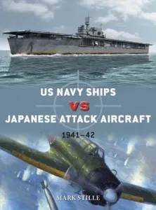 US Navy Ships Vs Japanese Attack Aircraft: 1941-42 (Stille Mark)(Paperback)