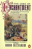 Uses of Enchantment - The Meaning and Importance of Fairy Tales (Bettelheim Bruno)(Paperback / softback)