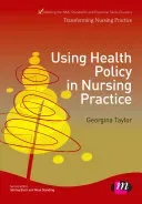 Using Health Policy in Nursing Practice (Taylor Georgina)(Pevná vazba)