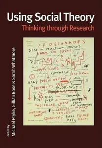 Using Social Theory: Thinking Through Research (Pryke Michael)(Paperback)