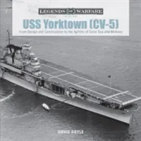 USS Yorktown (CV-5): From Design and Construction to the Battles of Coral Sea and Midway (Doyle David)(Pevná vazba)