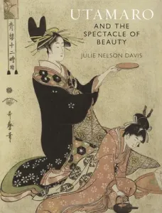 Utamaro and the Spectacle of Beauty (Nelson Davis Julie)(Paperback)