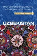 Uzbekistan - Culture Smart!, Volume 79: The Essential Guide to Customs & Culture (Ulko Alex)(Paperback)