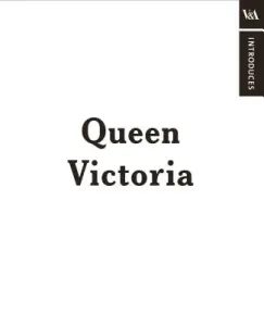 V&A Introduces: Queen Victoria(Pevná vazba)