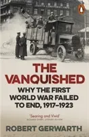 Vanquished - Why the First World War Failed to End, 1917-1923 (Gerwarth Robert)(Paperback / softback)