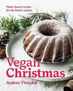 Vegan Christmas: Plant-Based Recipes for the Festive Season (Fitzjohn Audrey)(Pevná vazba)
