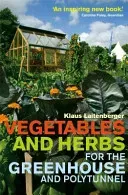 Vegetables and Herbs for the Greenhouse and Polytunnel (Laitenberger Klaus)(Paperback / softback)