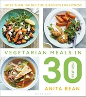Vegetarian Meals in 30 Minutes: More Than 100 Delicious Recipes for Fitness (Bean Anita)(Paperback)