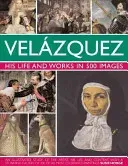 Velazquez: Life & Works in 500 Images (Hodge Susie)(Pevná vazba)