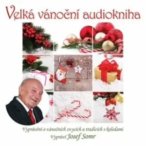 Velká vánoční audiokniha (Vyprávění o vánočních zvycích a tradicích s koledami) - Jaroslav Major - audiokniha