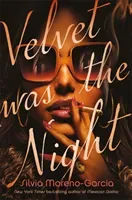 Velvet Was the Night (Moreno-Garcia Silvia)(Pevná vazba)