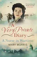 Very Private Diary - A Nurse in Wartime (Morris Mary)(Paperback / softback)