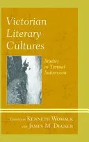 Victorian Literary Cultures: Studies in Textual Subversion (Womack Kenneth)(Paperback)