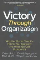 Victory Through Organization: Why the War for Talent Is Failing Your Company and What You Can Do about It (Ulrich Mike)(Pevná vazba)