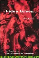 Video Green: Los Angeles Art and the Triumph of Nothingness (Kraus Chris)(Paperback)