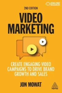 Video Marketing: Create Engaging Video Campaigns to Drive Brand Growth and Sales (Mowat Jon)(Paperback)