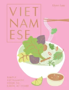 Vietnamese: Simple Vietnamese Food to Cook at Home (Luu Uyen)(Pevná vazba)