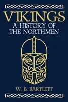 Vikings: A History of the Northmen (Bartlett W. B.)(Pevná vazba)