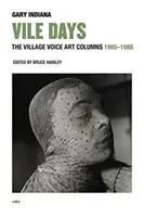 Vile Days: The Village Voice Art Columns, 1985-1988 (Indiana Gary)(Pevná vazba)