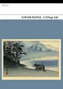 Village Life (Gluck Louise)(Paperback / softback)