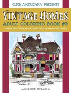 Vintage Homes: Adult Coloring Book: Perspectives of Queen Anne & Other Classic Victorian House Designs (Click Americana)(Paperback)