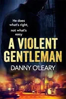 Violent Gentleman - For fans of Martina Cole and Kimberley Chambers (O'Leary Danny)(Paperback / softback)