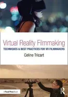 Virtual Reality Filmmaking: Techniques & Best Practices for VR Filmmakers (Tricart Celine)(Paperback)