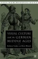 Visual Culture and the German Middle Ages (Starkey K.)(Pevná vazba)