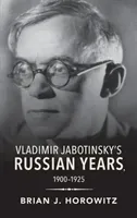 Vladimir Jabotinsky's Russian Years, 1900-1925 (Horowitz Brian J.)(Pevná vazba)