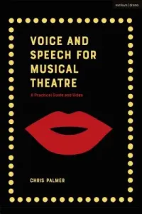 Voice and Speech for Musical Theatre: A Practical Guide (Palmer Chris)(Paperback)