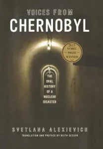 Voices from Chernobyl: The Oral History of a Nuclear Disaster (Alexievich Svetlana)(Paperback)