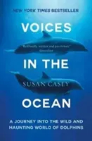 Voices in the Ocean - A Journey into the Wild and Haunting World of Dolphins (Casey Susan)(Paperback / softback)