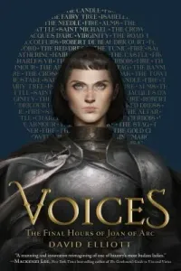 Voices: The Final Hours of Joan of Arc (Elliott David)(Pevná vazba)