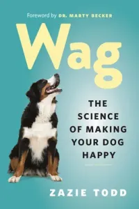 Wag: The Science of Making Your Dog Happy (Todd Zazie)(Paperback)