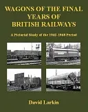 Wagons of the Final Years of British Railways - A Pictorial Study of the 1962-1968 Period (Larkin David)(Paperback / softback)