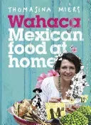 Wahaca - Mexican Food at Home (Miers Thomasina)(Pevná vazba)