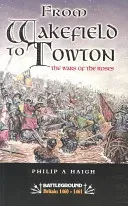 Wakefield and Towton: War of the Roses (Haigh Philip)(Paperback)
