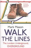 Walk the Lines - The London Underground, Overground (Mason Mark)(Paperback / softback)
