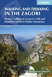 Walking and Trekking in the Zagori: Walking Routes in Greece's Wild and Beautiful Northern Pindos Mountains (Leontaritis Aris-Dimitrios)(Paperback)