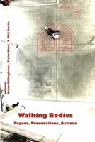 Walking Bodies: Papers, Provocations, Actions from Walking's New Movements, the Conference (Billinghurst Helen)(Paperback)