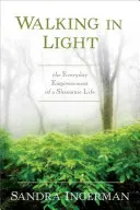 Walking in Light: The Everyday Empowerment of a Shamanic Life (Ingerman Sandra)(Paperback)