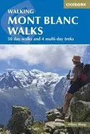 Walking Mont Blanc Walks: 50 Day Walks and 4 Multi-Day Treks (Sharp Hilary)(Paperback)