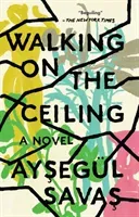 Walking on the Ceiling (Savas Aysegl)(Paperback)