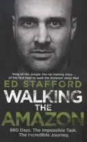 Walking the Amazon - 860 Days. The Impossible Task. The Incredible Journey (Stafford Ed)(Paperback / softback)