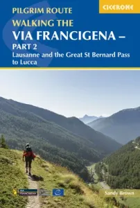 Walking the Via Francigena Pilgrim Route - Part 2: Lausanne and the Great St Bernard Pass to Lucca (Brown Sandy)(Paperback)