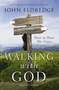 Walking with God: How to Hear His Voice (Eldredge John)(Paperback)