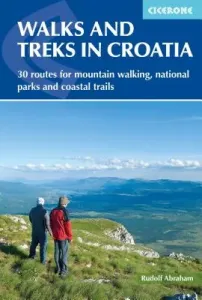 Walks and Treks in Croatia: 30 Routes for Mountain Walking, National Parks and Coastal Trails (Abraham Rudolf)(Paperback)