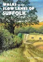 Walks in the Slow Lanes of Suffolk (Jones Angie)(Paperback / softback)