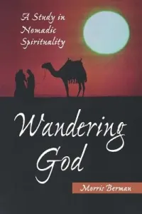 Wandering God: A Study in Nomadic Spirituality (Berman Morris)(Paperback)