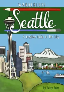 Wanderlust Seattle (Beier Betsy)(Paperback)